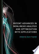 Recent advances in nonlinear analysis and optimization with applications /