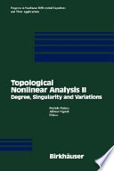 Topological nonlinear analysis II : degree, singularity, and variations /