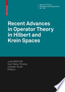 Recent advances in operator theory in Hilbert and Krein spaces /