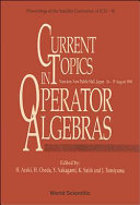 Current topics in operator algebras : proceedings of the Satellite Conference of ICM-90 : Nara-ken New Public Hall, Japan 16-19 August 1990 /