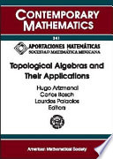 Topological algebras and their applications : Fourth International Conference on Topological Algebras and Their Applications, July 1-5, 2002, Oaxaca, Mexico /