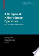 A glimpse at Hilbert space operators : Paul R. Halmos in memoriam /