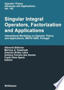 Singular integral operators, factorization, and applications : International Workshop on Operator Theory and Applications, IWOTA 2000, Portugal /