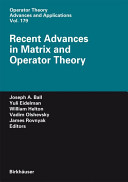 Recent advances in matrix and operator theory /