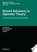 Recent advances in operator theory : the Israel Gohberg anniversary volume : international workshop in Groningen, June 1998 /