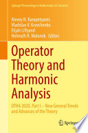 Operator Theory and Harmonic Analysis : OTHA 2020, Part I - New General Trends and Advances of the Theory /