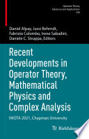 Recent Developments in Operator Theory, Mathematical Physics and Complex Analysis : IWOTA 2021, Chapman University /