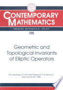 Geometric and topological invariants of elliptic operators : proceedings of the AMS-IMS-SIAM joint summer research conference held July 23-29, 1988 with support from the National Science Foundation and the U.S. Army Research Office /