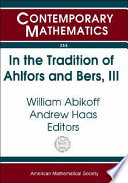 In the tradition of Ahlfors and Bers, III : the Ahlfors-Bers Colloquium, October 18-21, 2001, University of Connecticut at Storrs /