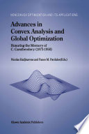 Advances in convex analysis and global optimization : honoring the memory of C. Caratheodory (1873-1950) /