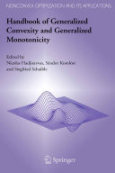 Handbook of generalized convexity and generalized monotonicity /