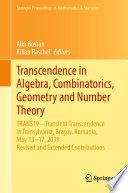 Transcendence in Algebra, Combinatorics, Geometry and Number Theory : TRANS19 - Transient Transcendence in Transylvania, Brașov, Romania, May 13-17, 2019, Revised and Extended Contributions /