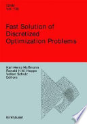 Fast solution of discretized optimization problems : workshop held at the Weierstrass Institute for Applied Analysis and Stochastics, Berlin, May 8-12, 2000 /