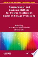 Regularization and Bayesian methods for inverse problems in signal and image processing /