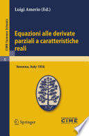 Equazioni alle derivate parziali a caratteristiche reali : lectures given at the Centro Internazionale Matematico Estivo (C.I.M.E.), held in Varenna (Como), Italy, June 1-10, 1956 /