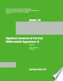 Optimal control of partial differential equations II : theory and applications : conference held at the Mathematisches Forschungsinstitut, Oberwolfbach, May 18-24, 1986 /