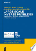 Large scale inverse problems : computational methods and applications in the earth sciences /