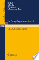 Lie group representations : proceedings of the Special Year, held at the University of Maryland, College Park, 1982-1983 /