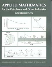 Applied mathematics for the petroleum and other industries /