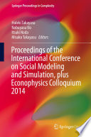 Proceedings of the International Conference on Social Modeling and Simulation, plus Econophysics Colloquium 2014 /