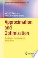 Approximation and Optimization  : Algorithms, Complexity and Applications /