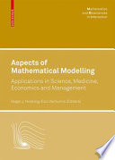 Aspects of mathematical modelling : applications in science, medicine, economics and management /