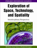 Exploration of space, technology, and spatiality : interdisciplinary perspectives /