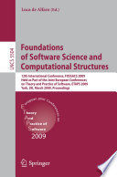 Foundations of software science and computational structures : 12th International Conference, FOSSACS 2009, held as part of the Joint European Conferences on Theory and Practice of Software, ETAPS 2009, York, UK, March 22-29, 2009, proceedings /