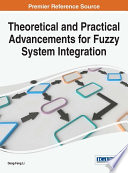 Theoretical and practical advancements for fuzzy system integration /