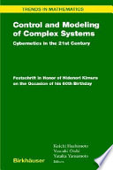 Control and modeling of complex systems : cybernetics in the 21st century : festschrift in honor of Hidenori Kimura on the occasion of 60th birthday /