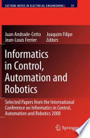 Informatics in Control, Automation and Robotics : selected papers from the International Conference on Informatics in Control, Automation and Robotics 2008 /