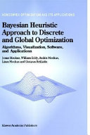 Bayesian heuristic approach to discrete and global optimization : algorithms, visualization, software, and applications /