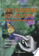 Genetic algorithms and fuzzy logic systems : soft computing perspectives /
