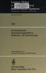 Kombinatorische Entscheidungsprobleme ; Methoden und Anwendungen ; Fortbildungskurs des Instituts fur Operations Research der ETH Zurich /