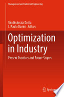 Optimization in Industry : Present Practices and Future Scopes /