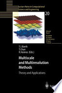 Multiscale and multiresolution methods : theory and applications /