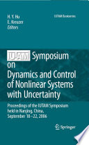 IUTAM Symposium on Dynamics and Control of Nonlinear Systems with Uncertainty : proceedings of the IUTAM Symposium Held in Nanjing, China, September 18-22, 2006 /