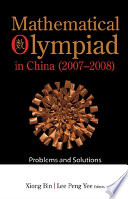 Mathematical Olympiad in China (2007-2008) : problems and solutions /