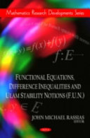 Functional equations, difference inequalities, and Ulam stability notions (F.U.N.) /