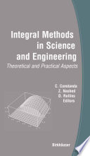 Integral methods in science and engineering : theoretical and practical aspects /