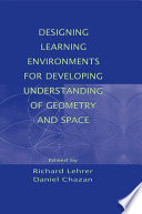 Designing learning environments for developing understanding of geometry and space /