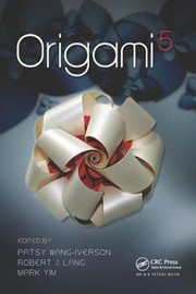 ORIGAMI 5 : fifth international meeting of origami science, mathematics.