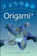 Origami 4 : Fourth International Meeting of Origami Science, Mathematics, and Education /