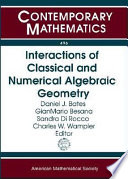 Interactions of classical and numerical algebraic geometry : a conference in honor of Andrew Sommese : Interactions of Classical and Numerical Algebraic Geometry, May 22-24, 2008, University of Notre Dame, Notre Dame, Indiana /