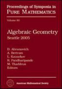 Algebraic geometry, Seattle 2005 : 2005 Summer Research Institute, July 25-August 12, 2005, University of Washington, Seattle, Washington /