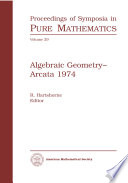 Algebraic geometry, Arcata 1974 : [proceedings] /