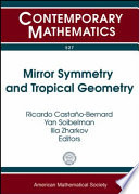 Mirror symmetry and tropical geometry : NSF-CBMS Conference on Tropical Geometry and Mirror Symmetry, December 13-17, 2008, Kansas State University, Manhattan, Kansas /