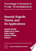 Smooth ergodic theory and its applications : proceedings of the AMS Summer Research Institute on Smooth Ergodic Theory and Its Applications, July 26-August 13, 1999, University of Washington, Seattle /