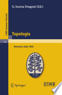 Topologia : lectures given at the Centro Internazionale Matematico Estivo (C.I.M.E.) held in Varenna (Como), Italy, August26-September 3, 1955 /