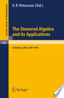The Steenrod algebra and its applications : proceedings of the conference held at the Battelle Memorial Institute, Columbus, Ohio, March 30th-April 4th, 1970 /